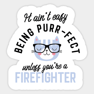 Firefighter Cat Gifts for Cat Lovers - It ain't easy being Purr Fect Sticker